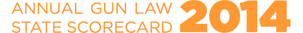 Annual Gun Law State Scorecard 2014